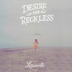 Cover for Lorrainville · Desire The Reckless (LP) (2014)