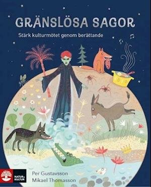 Cover for Gustavsson Per · Gränslösa sagor : stärk kulturmötet genom berättande (Poketbok) (2020)