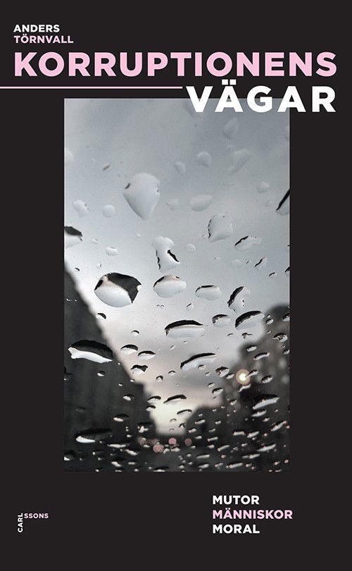 Cover for Anders Törnvall · Korruptionens vägar : mutor, människor, moral (Pocketbok) (2016)
