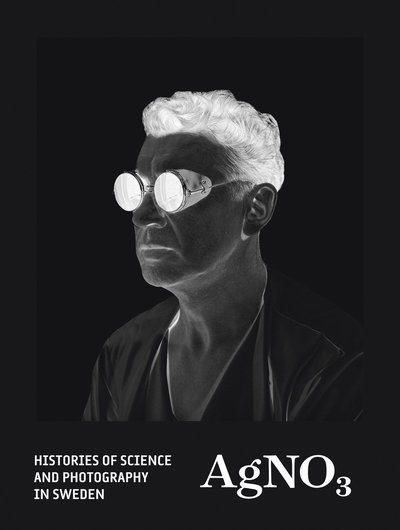 Cover for Alan Crozier · AgNO3 : histories of science and photography in Sweden (Bound Book) (2016)