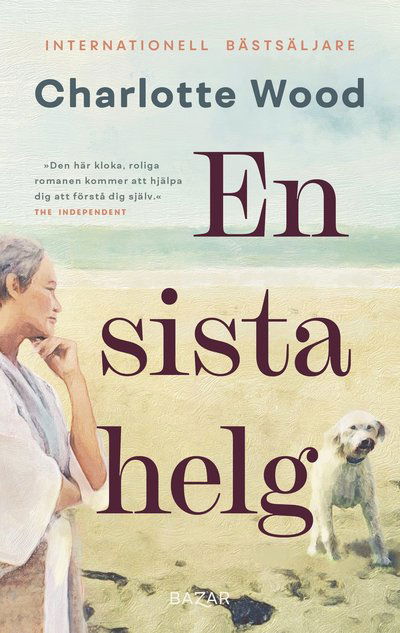 En sista helg - Charlotte Wood - Bøker - Bazar Förlag - 9789180065580 - 14. november 2023