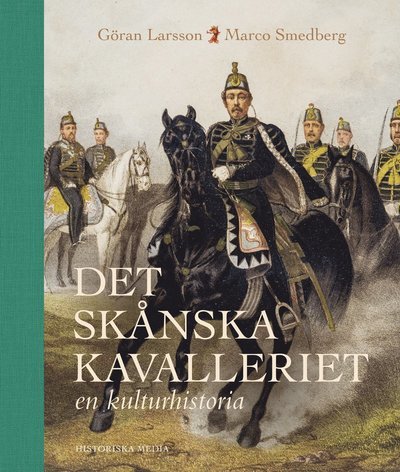 Cover for Marco Smedberg · Det skånska kavalleriet : En kulturhistoria (Bog) (2023)