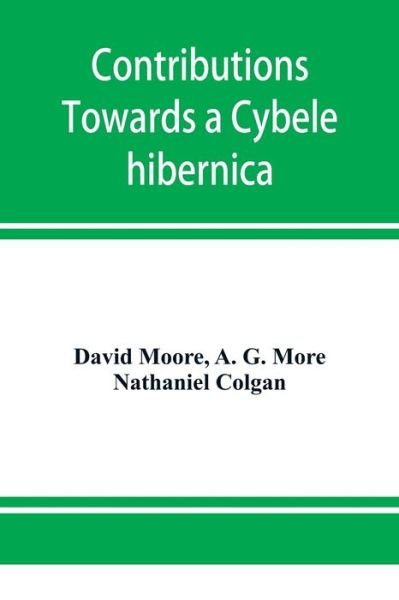 Cover for David Moore · Contributions towards a Cybele hibernica, being outlines of the geographical distribution of plants in Ireland (Paperback Book) (2019)