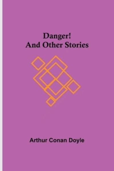 Cover for Sir Arthur Conan Doyle · Danger! and Other Stories (Taschenbuch) (2021)