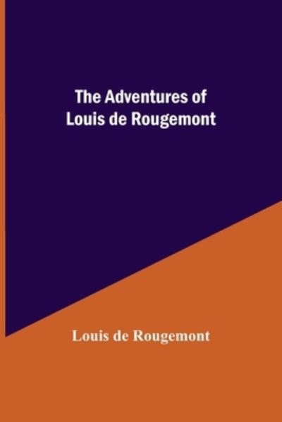 Cover for Louis de Rougemont · The Adventures Of Louis De Rougemont (Paperback Book) (2021)