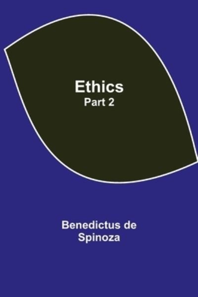 Cover for Benedictus De Spinoza · Ethics - Part 2 (Paperback Book) (2021)
