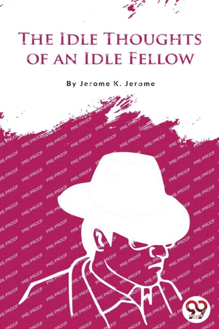 Cover for Jerome K. Jerome · The Idle Thoughts of an Idle Fellow (Paperback Book) (2022)