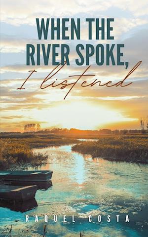 Cover for Raquel Costa · When the river spoke, I listened (Book) (2023)