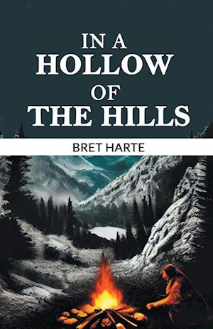 Cover for Bret Harte · In a Hollow of the Hills (Taschenbuch) (2024)