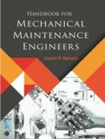Handbook for Mechanical Maintenance Engineers - Jnyani R. Mahato - Bøker - TechSar Pvt. Ltd - 9789385909580 - 30. mai 2020