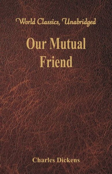 Our Mutual Friend - Charles Dickens - Książki - Alpha Editions - 9789386423580 - 28 września 2017