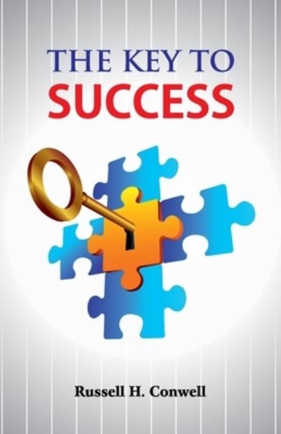 The Key To Success - Russell H Conwell - Książki - Hawk Press - 9789388841580 - 6 czerwca 1992