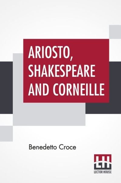 Cover for Benedetto Croce · Ariosto, Shakespeare And Corneille (Pocketbok) (2020)