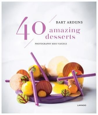 Bart Ardijns · 40 Amazing Desserts (Gebundenes Buch) (2018)