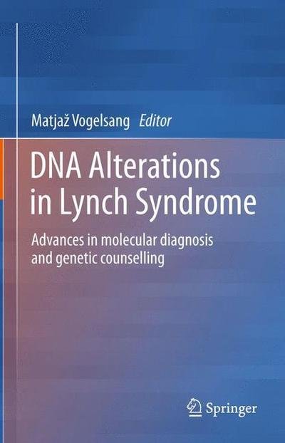 Cover for Matja Vogelsang · DNA Alterations in Lynch Syndrome: Advances in molecular diagnosis and genetic counselling (Pocketbok) [2013 edition] (2015)