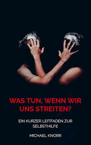Cover for Michael Knorr · Was tun, wenn wir uns streiten? (Paperback Book) (2021)