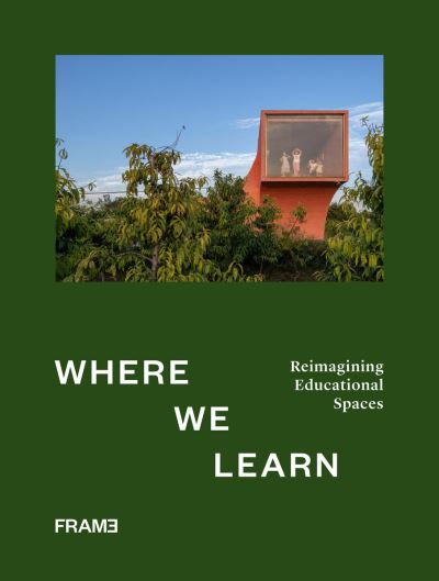 Cover for Where We Learn: Reimagining Educational Spaces (Hardcover Book) (2022)