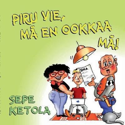 Cover for Ketola · Piru vie, mä en ookkaa mä! (Book) (2018)