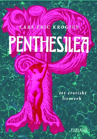 Cover for Penthesilea : Ett erotiskt livsverk (Book) (2017)