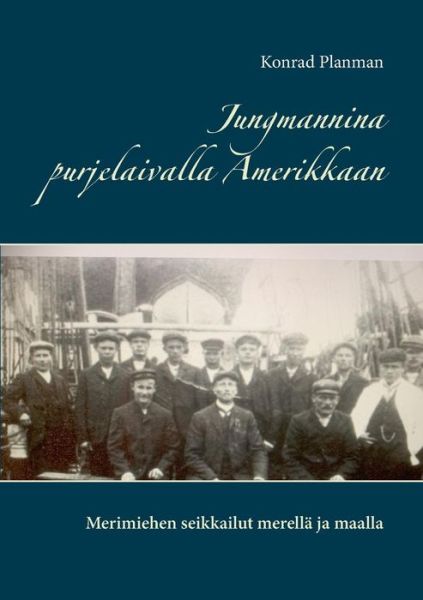 Cover for Planman · Jungmannina purjelaivalla Ameri (Book) (2019)