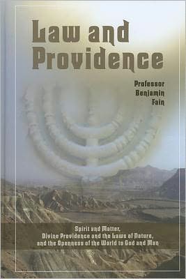 Law and Providence: Spirit and Matter, Divine Providence and the Laws of Nature, and the Openness of the World to God and Man - Benjamin Fain - Libros - Urim Publications - 9789655240580 - 1 de mayo de 2011