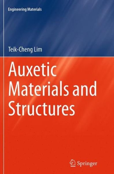 Auxetic Materials and Structures - Engineering Materials - Teik-Cheng Lim - Boeken - Springer Verlag, Singapore - 9789811011580 - 27 september 2016