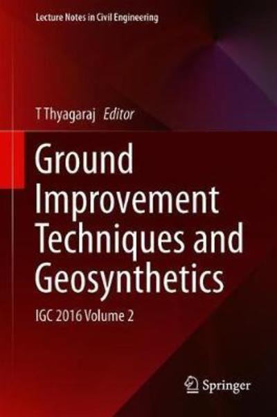 Cover for Ground Improvement Techniques and Geosynthetics: IGC 2016 Volume 2 - Lecture Notes in Civil Engineering (Hardcover Book) [1st ed. 2019 edition] (2018)