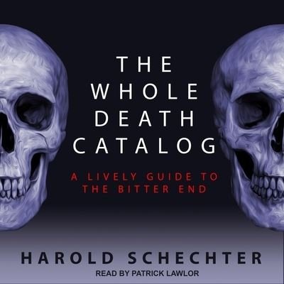 Cover for Harold Schechter · The Whole Death Catalog (CD) (2019)