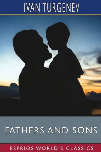 Fathers and Sons (Esprios Classics): Translated by C.J. Hogarth - Ivan Sergeevich Turgenev - Boeken - Blurb - 9798210481580 - 26 april 2024