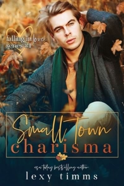 Small Town Charisma - Lexy Timms - Bøger - Independently Published - 9798353616580 - 22. september 2022