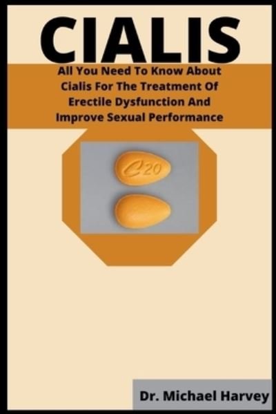 Cover for Michael Harvey · Cialis: All You Need To Know About Cialis For The Treatment Of Erectile Dysfunction And Improve Sexual Performance (Paperback Bog) (2022)