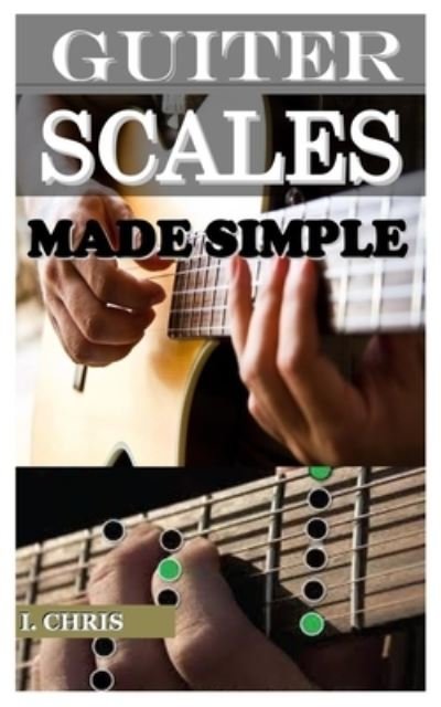 Cover for I Chris · Guitar Scales Made Simple (Paperback Book) (2022)