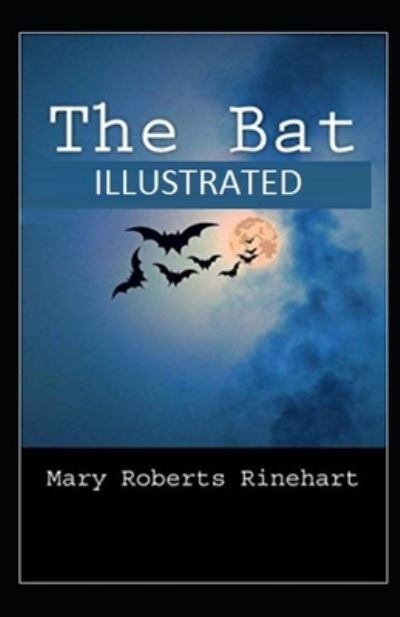 The Bat Annotated - Mary Roberts Rinehart - Bücher - Independently Published - 9798461980580 - 22. August 2021