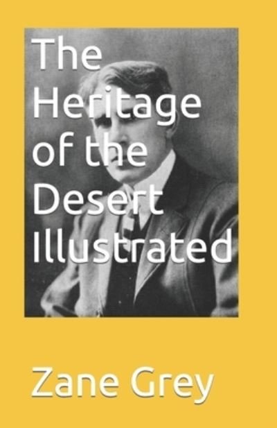 The Heritage of the Desert Illustrated - Zane Grey - Books - Independently Published - 9798464059580 - August 25, 2021