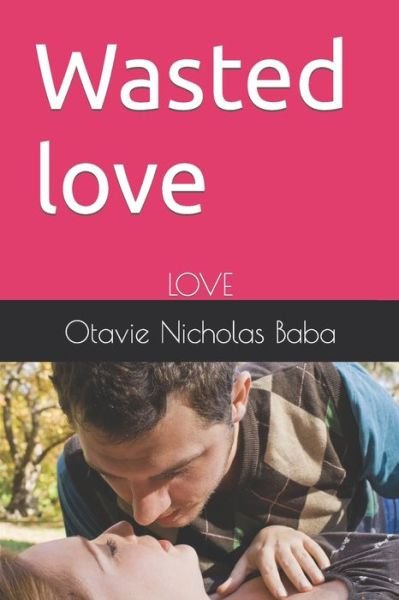 Cover for Otavie Nicholas Baba · Wasted love: Love (Taschenbuch) (2021)