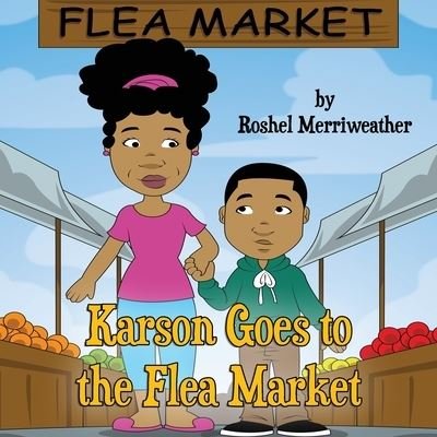 Cover for Roshel Merriweather · Karson Goes to the Flea Market - Karson Goes to (Paperback Book) (2021)