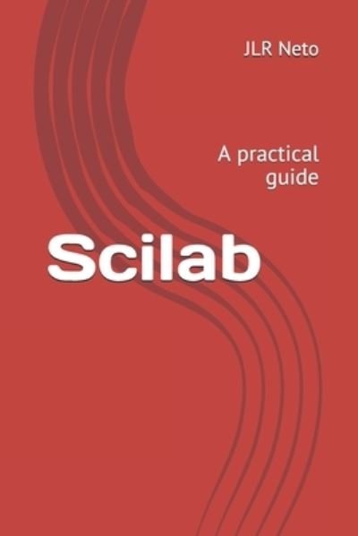 Cover for Jlr Neto · Scilab: A practical guide (Paperback Bog) (2021)