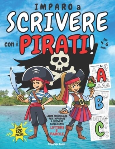 Cover for Tippytape Books · IMPARO A SCRIVERE con i PIRATI!: Libro PRESCOLARE 4 - 6 anni per IMPARARE A SCRIVERE Facilmente LETTERE e PAROLE (Paperback Bog) (2021)