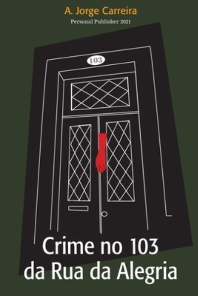 Cover for Antonio Jorge Carreira · Crime no 103 da Rua da Alegria (Paperback Book) (2021)