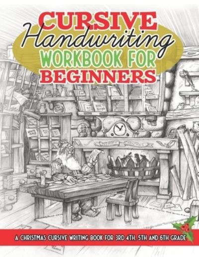 Cover for Glyn Dent · Cursive Handwriting Workbook For beginners: A Christmas Cursive Writing Book For 3rd, 4th, 5th and 6th Grade (Taschenbuch) (2020)