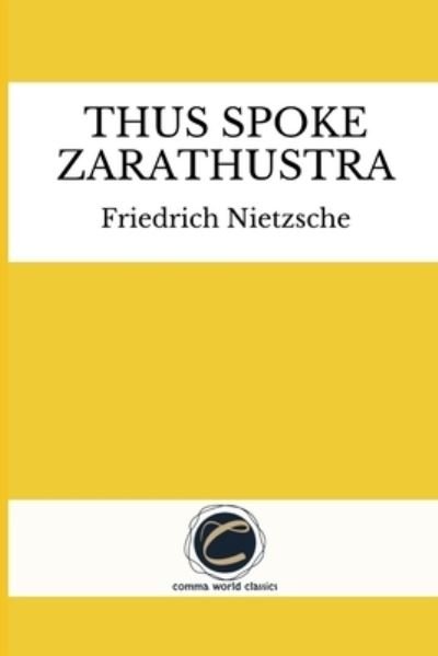 Thus Spoke Zarathustra by Friedrich Nietzsche - Friedrich Nietzsche - Libros - Independently Published - 9798561909580 - 9 de noviembre de 2020