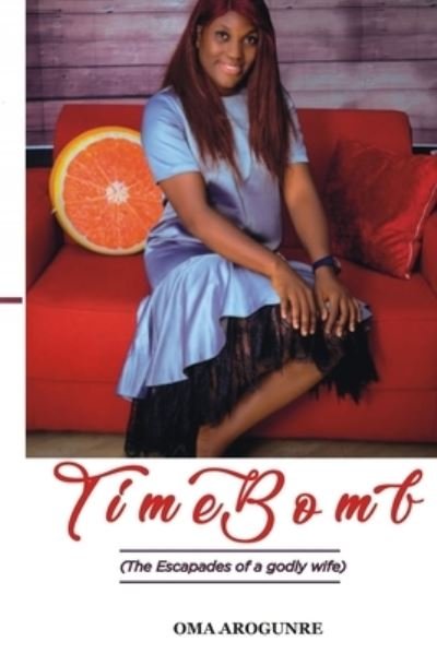 Timebomb - Oma Arogunre - Books - Independently Published - 9798574585580 - December 1, 2020