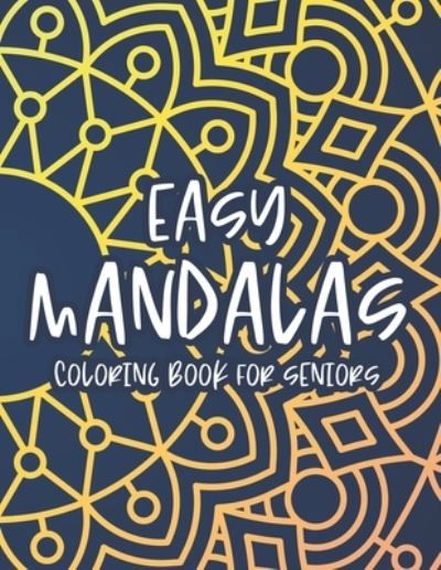 Cover for Ryker Orion · Easy Mandalas Coloring Book For Seniors (Paperback Book) (2020)