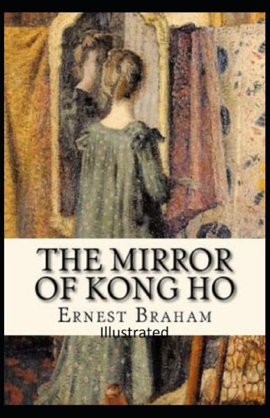 Cover for Ernest Bramah · The Mirror of Kong Ho Illustrated (Pocketbok) (2020)