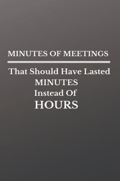 Cover for Sz Yeow · MINUTES Of MEETINGS That Should Have Lasted MINUTES Instead Of HOURS (Taschenbuch) (2020)
