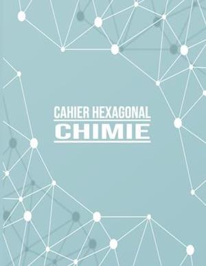 Cover for Hexa Chemistry Books · Cahier hexagonal chimie - Carnet de notes special Chimie organique biochimie - Tableau periodique des elements inclus (Paperback Book) (2020)