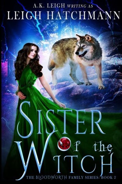 Cover for A K Leigh · Sister of the Witch: Book 2 in the Bloodworth Family paranormal romance series - The Bloodworth Family (Taschenbuch) (2020)