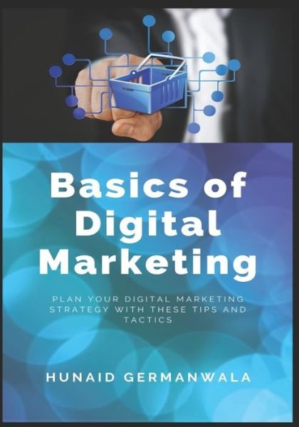 Cover for Hunaid Germanwala · Basics of Digital Marketing: Digital Marketing Strategies for Success (Pocketbok) (2020)