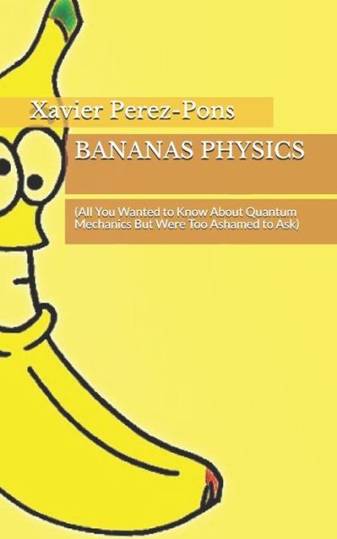 Cover for Xavier Perez-Pons · Bananas Physics (Paperback Book) (2020)