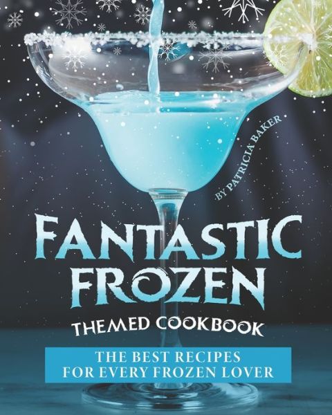 Cover for Patricia Baker · Fantastic Frozen Themed Cookbook (Paperback Book) (2020)